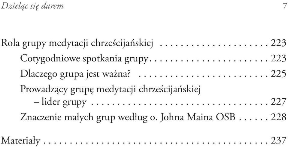 ...225 Prowadzący grupę medytacji chrześcijańskiej lider grupy.