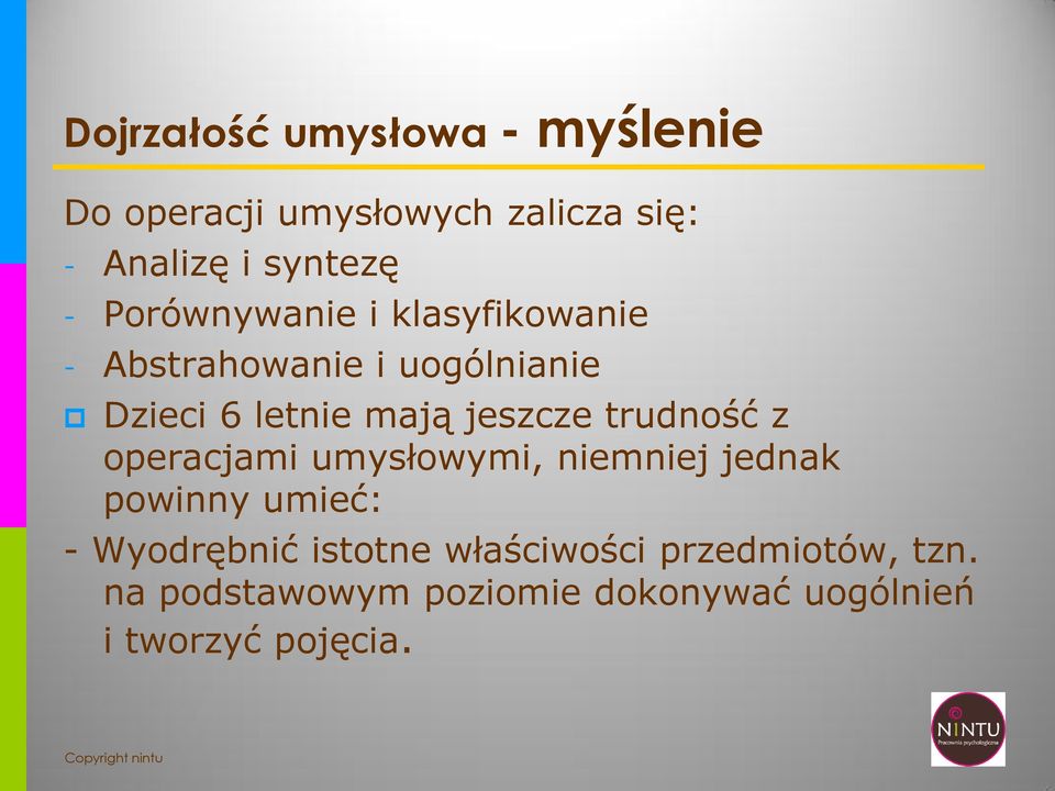 trudność z operacjami umysłowymi, niemniej jednak powinny umieć: - Wyodrębnić istotne