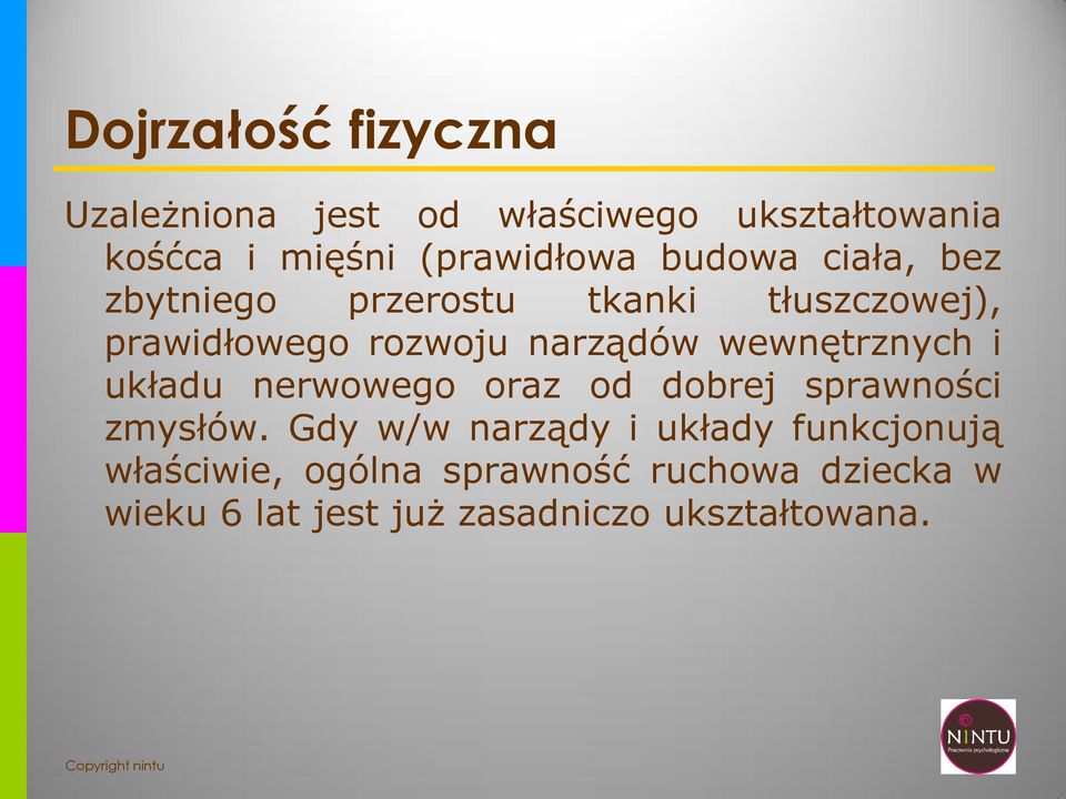 wewnętrznych i układu nerwowego oraz od dobrej sprawności zmysłów.