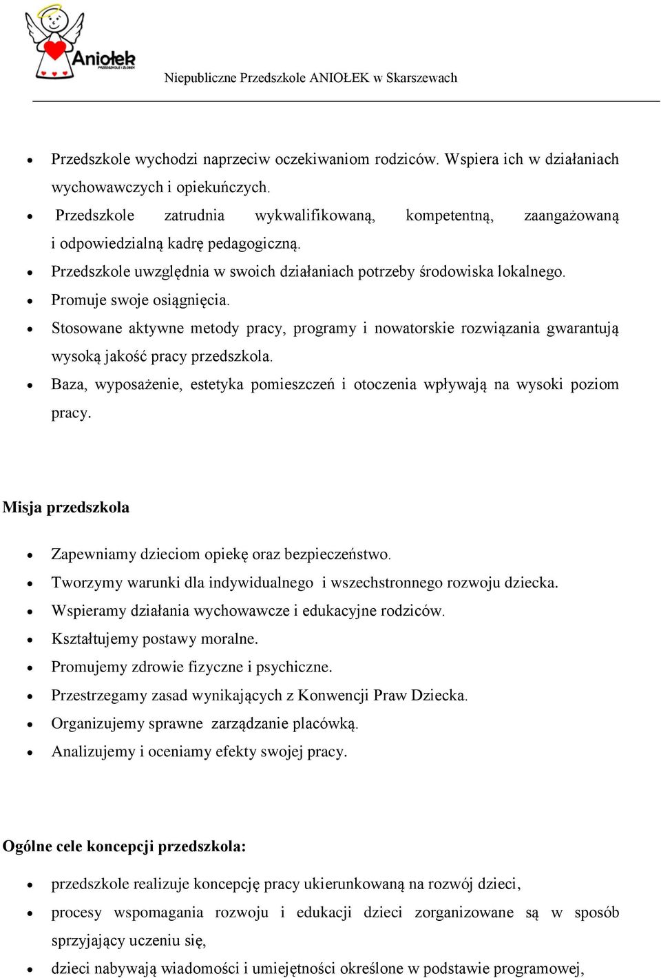 Promuje swoje osiągnięcia. Stosowane aktywne metody pracy, programy i nowatorskie rozwiązania gwarantują wysoką jakość pracy przedszkola.