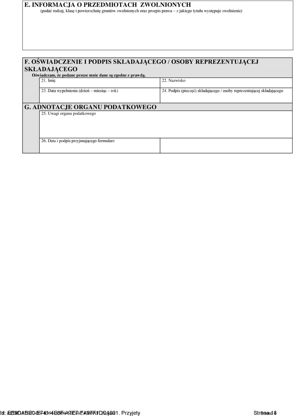 Data wypełnienia (dzień miesiąc rok) 24. Podpis (pieczęć) składającego / osoby reprezentującej składającego G. ADNOTACJE ORGANU PODATKOWEGO 25.