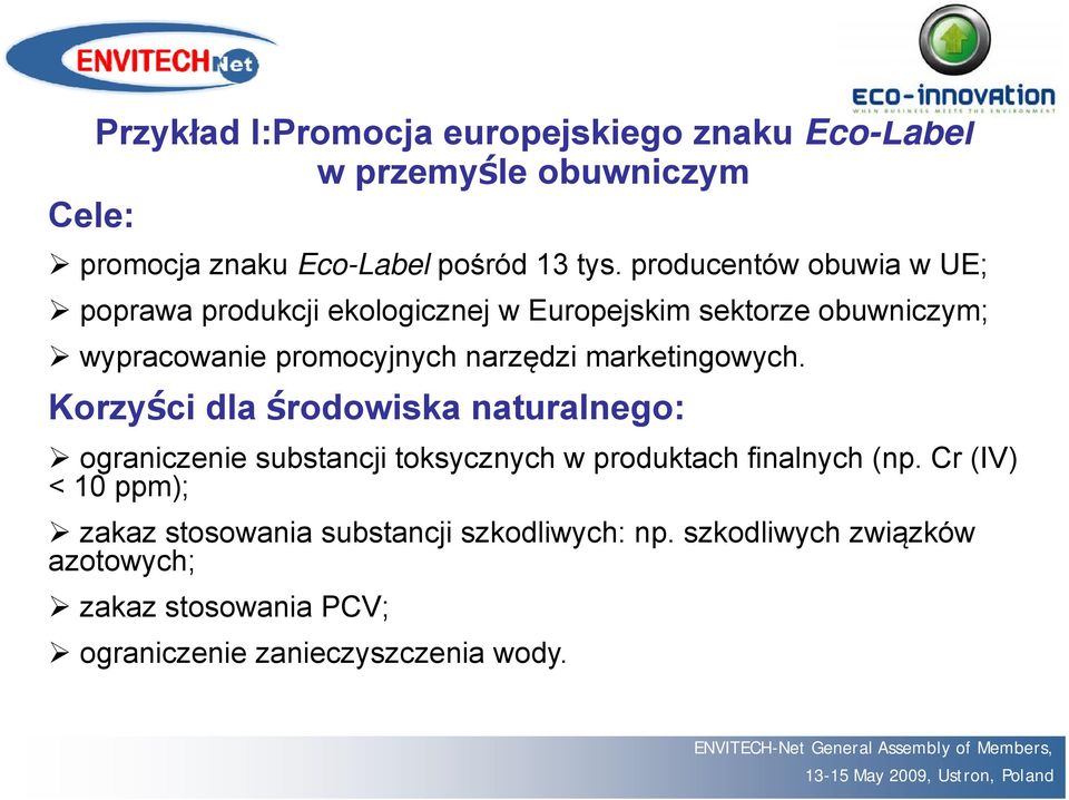 marketingowych. Korzyści ś idla środowiska d i k naturalnego: ograniczenie substancji toksycznych w produktach finalnych (np.