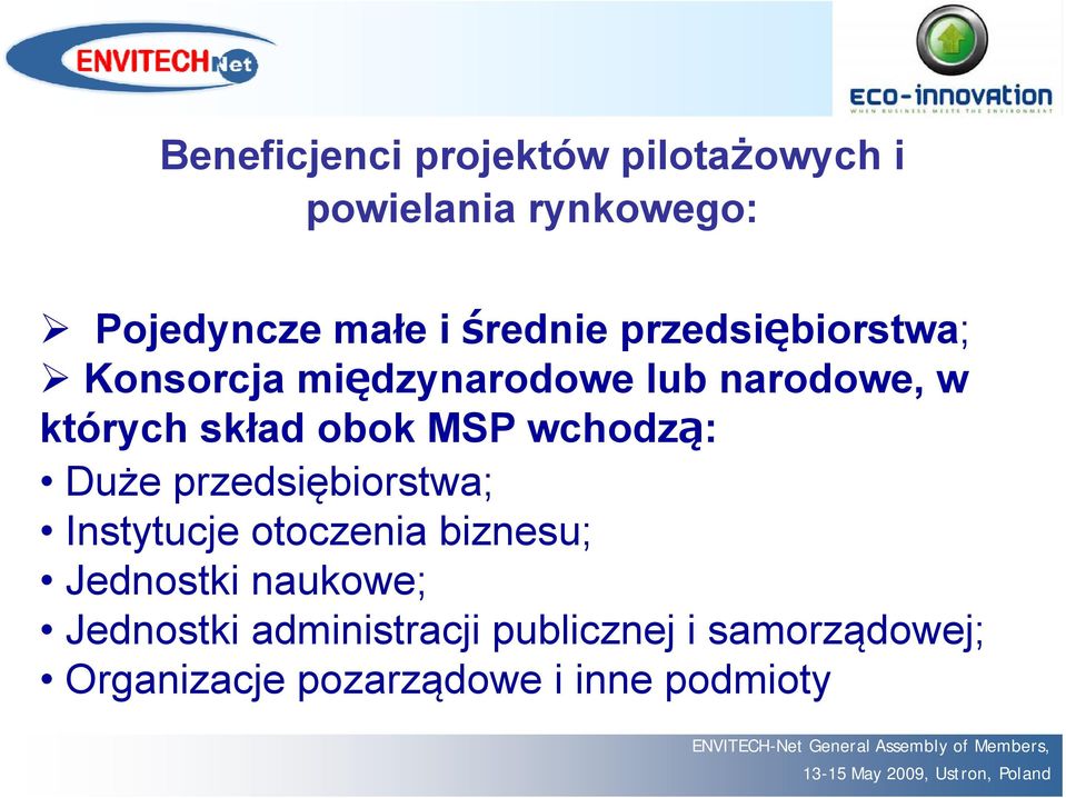 obok MSP wchodzą: Duże przedsiębiorstwa; ę Instytucje otoczenia biznesu; Jednostki