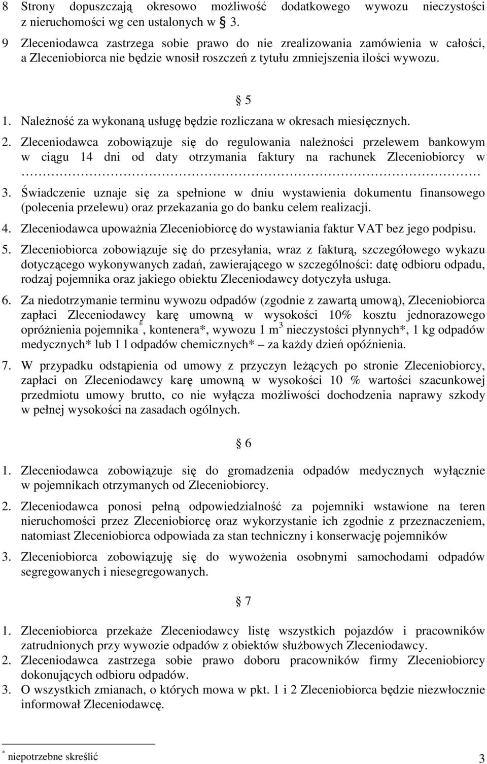 NaleŜność za wykonaną usługę będzie rozliczana w okresach miesięcznych. 5 2.