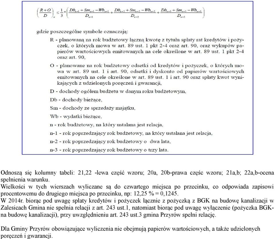 biorąc pod uwagę spłaty kredytów i pożyczek łącznie z pożyczką z BGK na budowę kanalizacji w Zalesicach Gmina nie spełnia relacji z art. 243 ust.