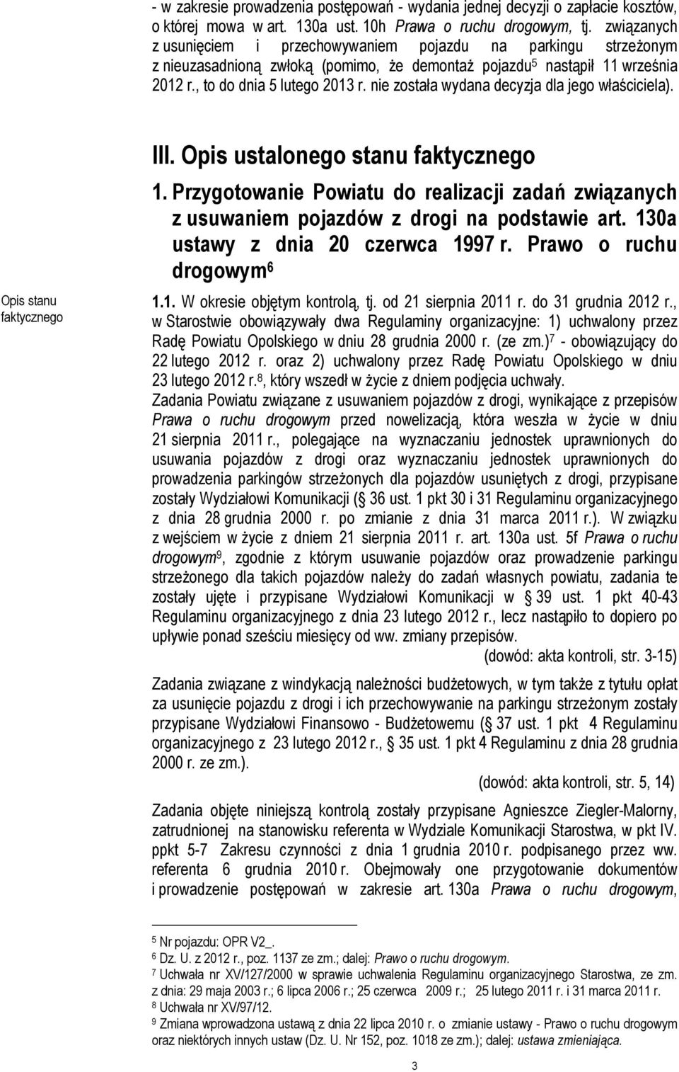 nie została wydana decyzja dla jego właściciela). Opis stanu faktycznego III. Opis ustalonego stanu faktycznego 1.