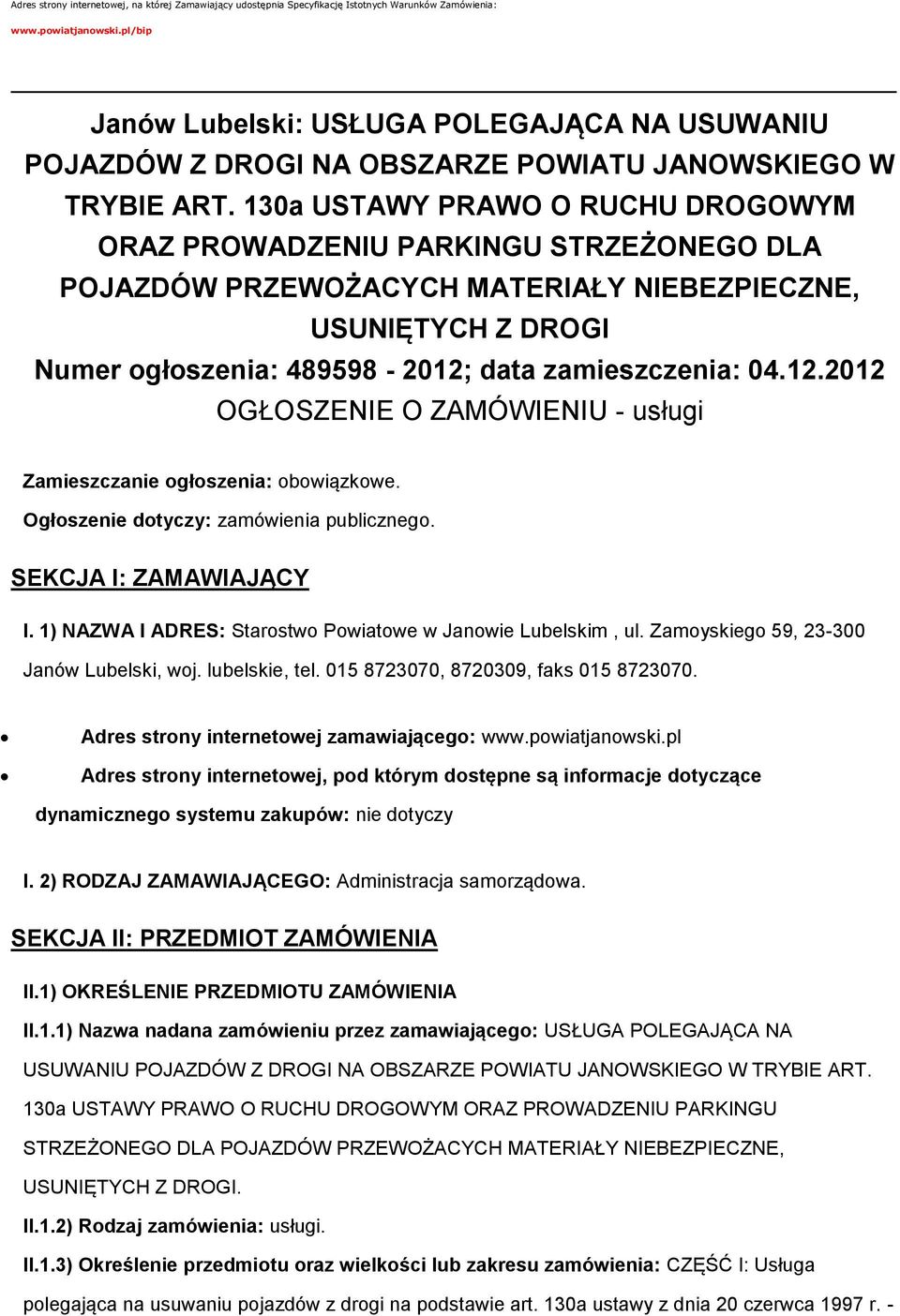 130a USTAWY PRAWO O RUCHU DROGOWYM ORAZ PROWADZENIU PARKINGU STRZEŻONEGO DLA POJAZDÓW PRZEWOŻACYCH MATERIAŁY NIEBEZPIECZNE, USUNIĘTYCH Z DROGI Numer ogłoszenia: 489598-2012;