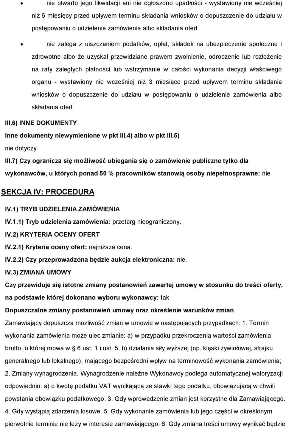 raty zaległych płatności lub wstrzymanie w całości wykonania decyzji właściwego organu - wystawiony nie wcześniej niż 3 miesiące przed upływem terminu składania wniosków o dopuszczenie do udziału w