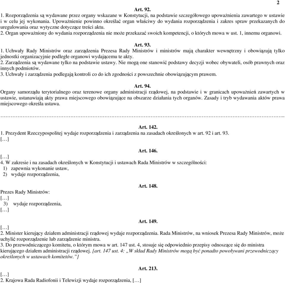 Organ upoważniony do wydania rozporządzenia nie może przekazać swoich kompetencji, o których mowa w ust. 1,