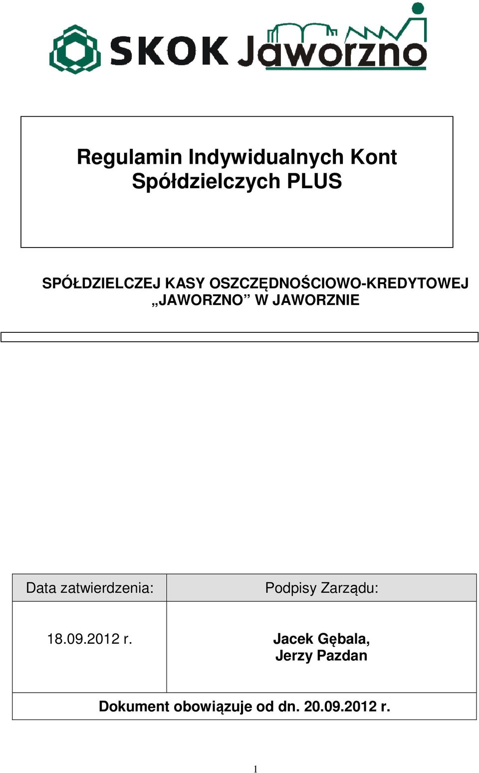 JAWORZNIE Data zatwierdzenia: Podpisy Zarządu: 18.09.2012 r.