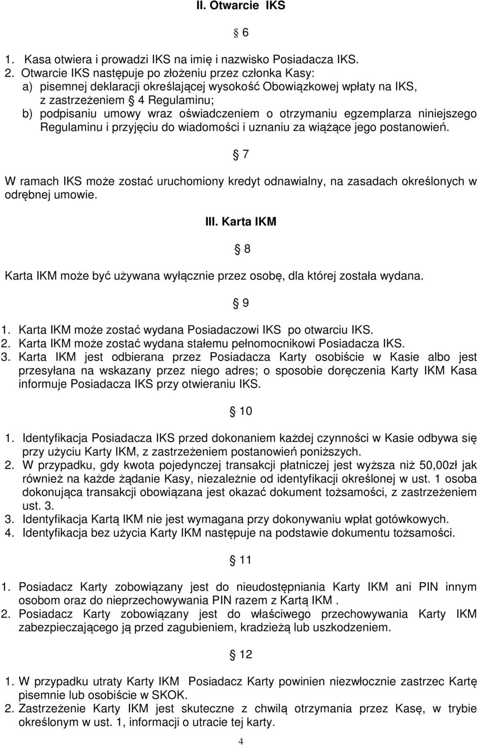 otrzymaniu egzemplarza niniejszego Regulaminu i przyjęciu do wiadomości i uznaniu za wiążące jego postanowień.