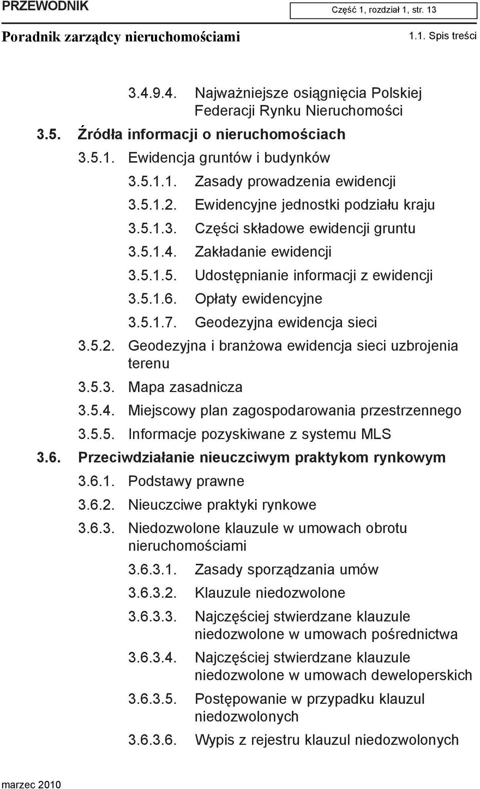 5.1.6. Op³aty ewidencyjne 3.5.1.7. Geodezyjna ewidencja sieci 3.5.2. Geodezyjna i bran owa ewidencja sieci uzbrojenia terenu 3.5.3. Mapa zasadnicza 3.5.4.