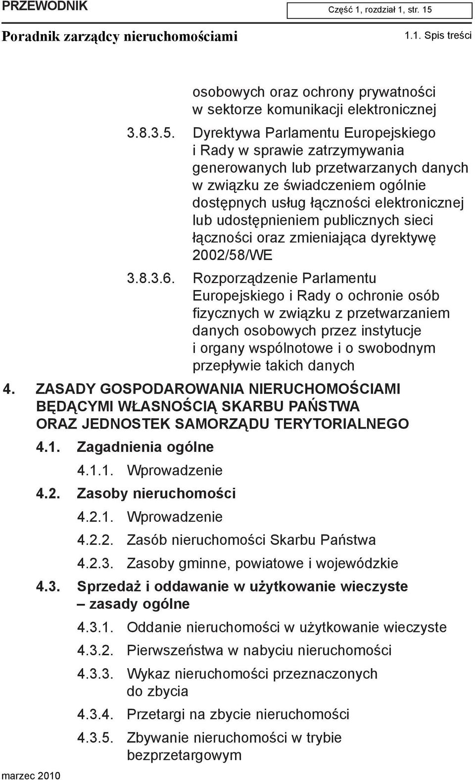 Dyrektywa Parlamentu Europejskiego i Rady w sprawie zatrzymywania generowanych lub przetwarzanych danych w zwi¹zku ze œwiadczeniem ogólnie dostêpnych us³ug ³¹cznoœci elektronicznej lub udostêpnieniem