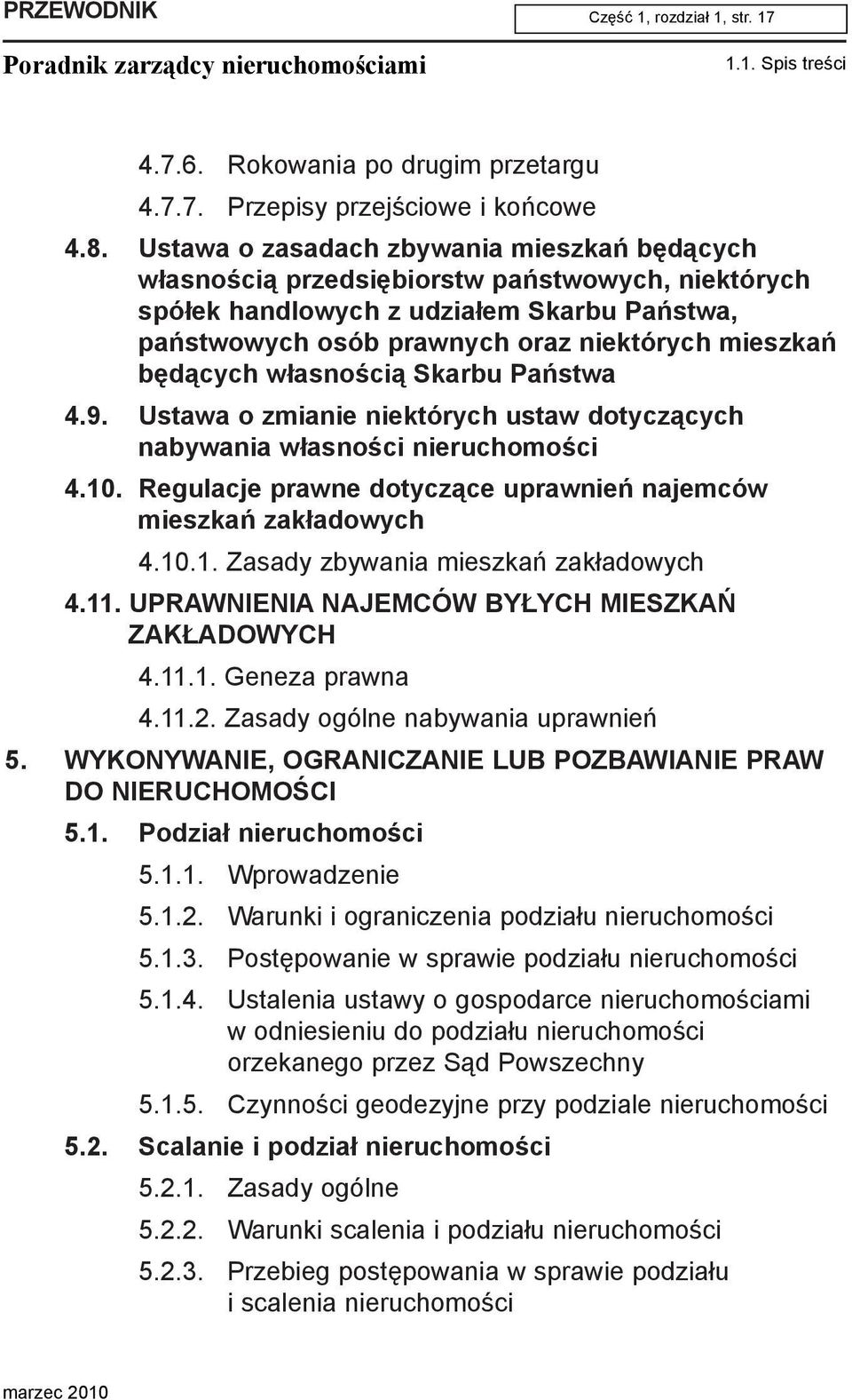 bêd¹cych w³asnoœci¹ Skarbu Pañstwa 4.9. Ustawa o zmianie niektórych ustaw dotycz¹cych nabywania w³asnoœci nieruchomoœci 4.10. Regulacje prawne dotycz¹ce uprawnieñ najemców mieszkañ zak³adowych 4.10.1. Zasady zbywania mieszkañ zak³adowych 4.