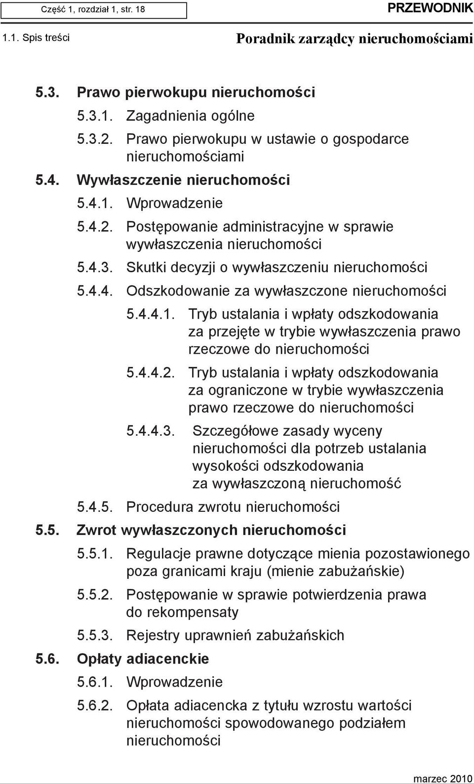 Skutki decyzji o wyw³aszczeniu nieruchomoœci 5.4.4. Odszkodowanie za wyw³aszczone nieruchomoœci 5.4.4.1.