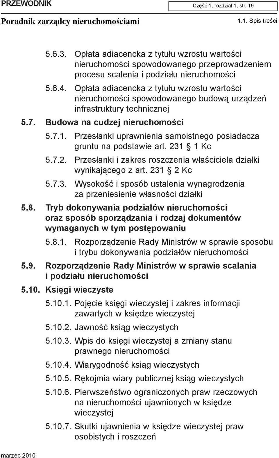 Op³ata adiacencka z tytu³u wzrostu wartoœci nieruchomoœci spowodowanego budow¹ urz¹dzeñ infrastruktury technicznej 5.7. Budowa na cudzej nieruchomoœci 5.7.1.