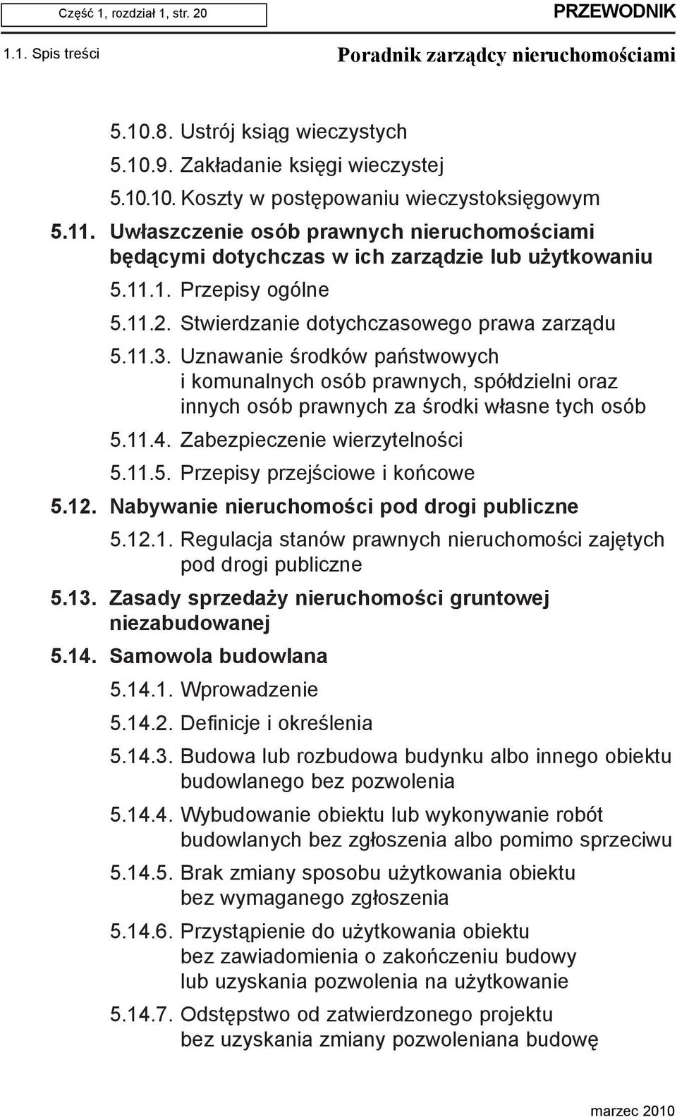 Uznawanie œrodków pañstwowych i komunalnych osób prawnych, spó³dzielni oraz innych osób prawnych za œrodki w³asne tych osób 5.11.4. Zabezpieczenie wierzytelnoœci 5.11.5. Przepisy przejœciowe i koñcowe 5.