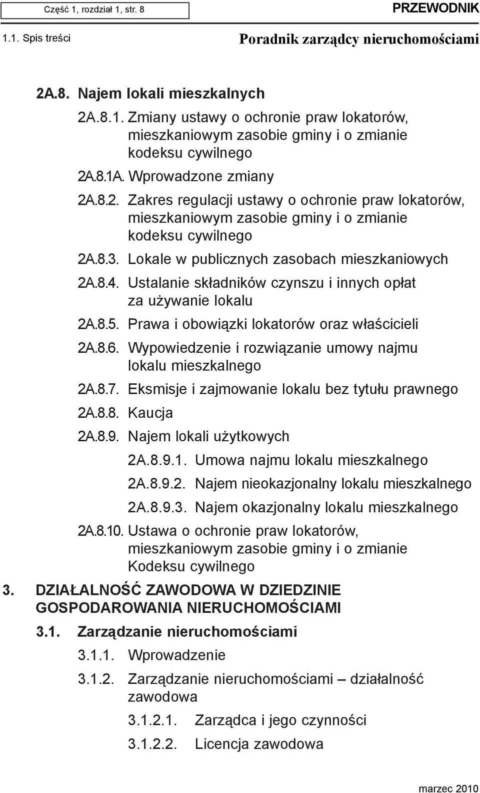 Ustalanie sk³adników czynszu i innych op³at za u ywanie lokalu 2A.8.5. Prawa i obowi¹zki lokatorów oraz w³aœcicieli 2A.8.6. Wypowiedzenie i rozwi¹zanie umowy najmu lokalu mieszkalnego 2A.8.7.