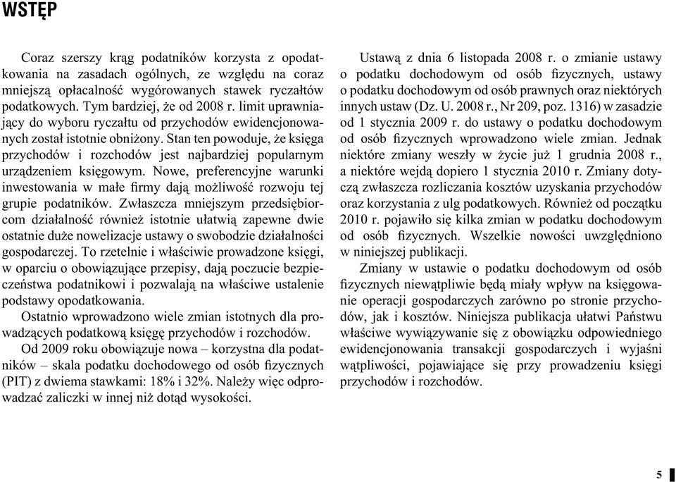 Nowe, preferencyjne warunki inwestowania w małe firmy dają możliwość rozwoju tej grupie podatników.