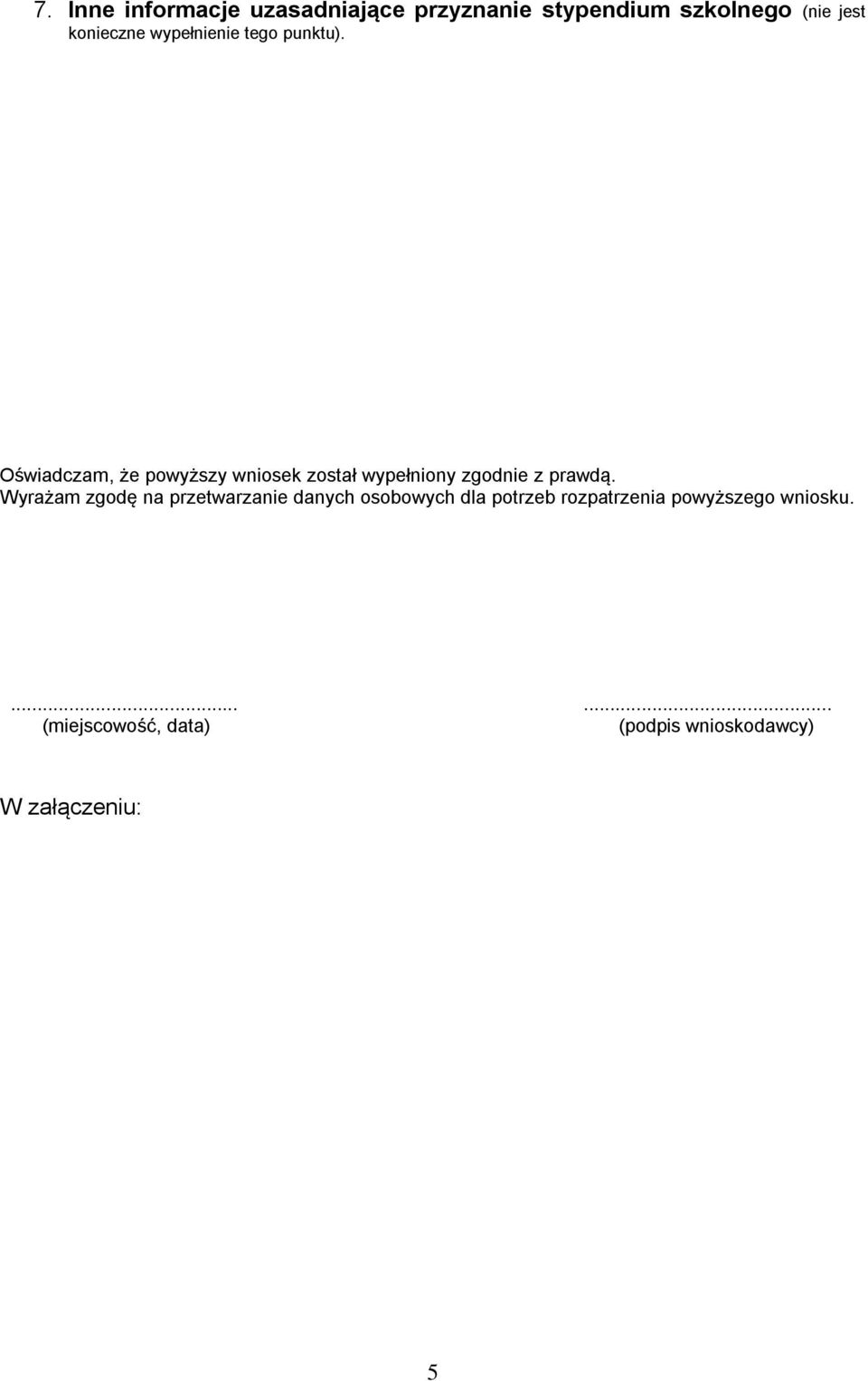 Oświadczam, że powyższy wniosek został wypełniony zgodnie z prawdą.