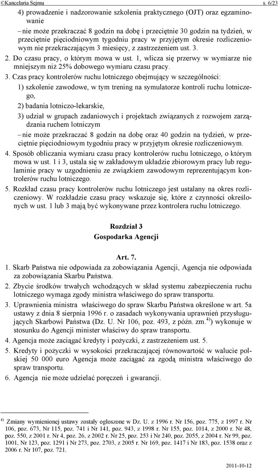 w przyjętym okresie rozliczeniowym nie przekraczającym 3 miesięcy, z zastrzeżeniem ust. 3. 2. Do czasu pracy, o którym mowa w ust.