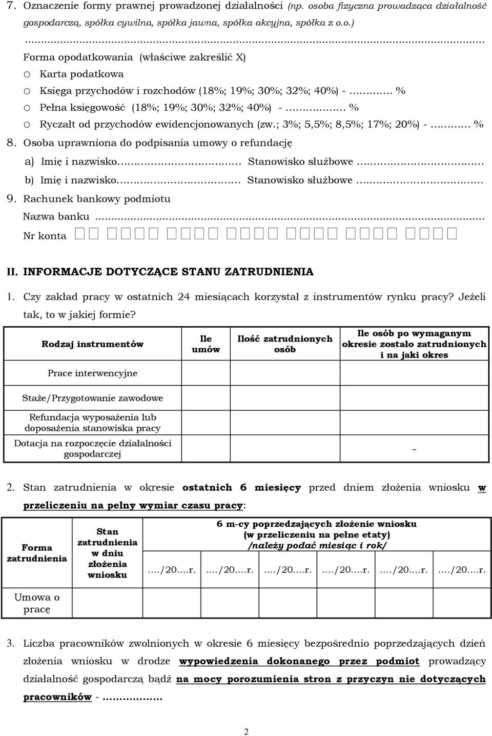 % o Pełna księgowość (18%; 19%; 30%; 32%; 40%) - % o Ryczałt od przychodów ewidencjonowanych (zw.; 3%; 5,5%; 8,5%; 17%; 20%) - % 8.