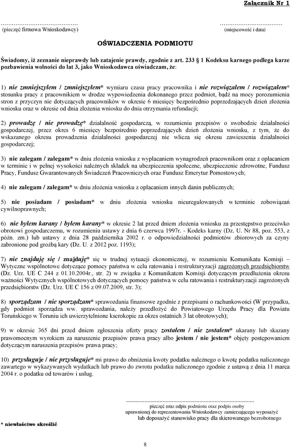 rozwiązałem* stosunku pracy z pracownikiem w drodze wypowiedzenia dokonanego przez podmiot, bądź na mocy porozumienia stron z przyczyn nie dotyczących pracowników w okresie 6 miesięcy bezpośrednio