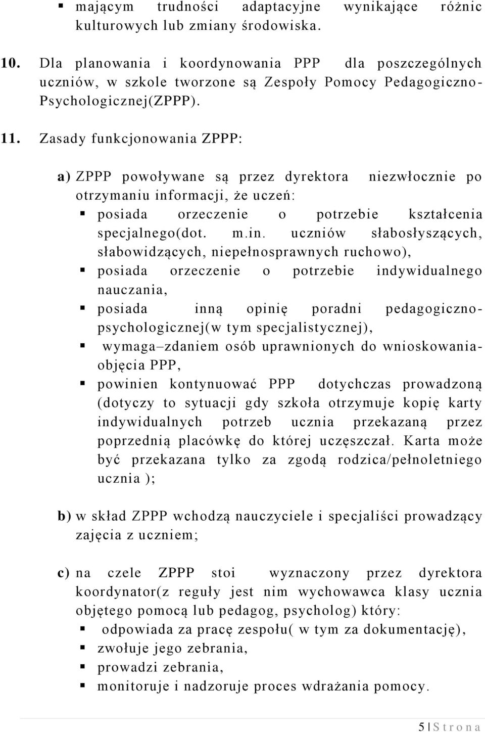 Zasady funkcjonowania ZPPP: a) ZPPP powoływane są przez dyrektora niezwłocznie po otrzymaniu inf