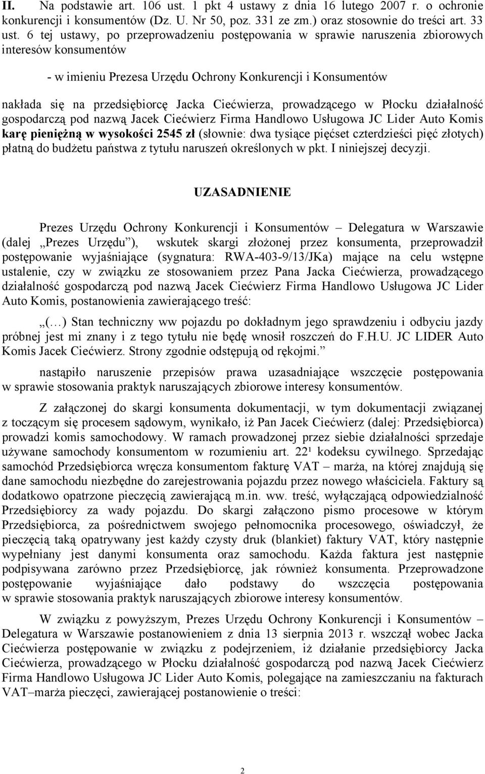 Ciećwierza, prowadzącego w Płocku działalność gospodarczą pod nazwą Jacek Ciećwierz Firma Handlowo Usługowa JC Lider Auto Komis karę pieniężną w wysokości 2545 zł (słownie: dwa tysiące pięćset