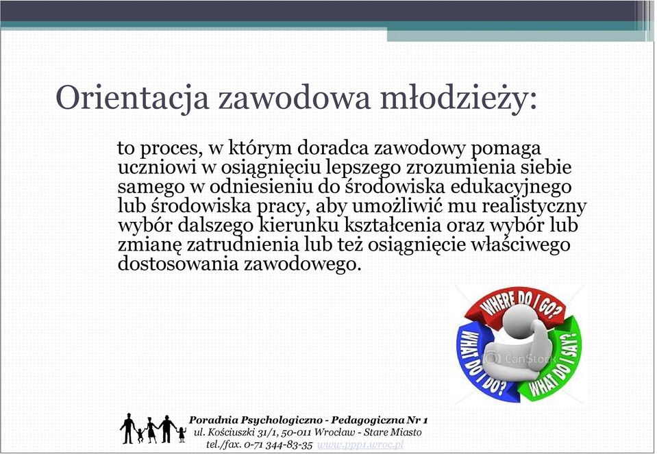 lub środowiska pracy, aby umożliwić mu realistyczny wybór dalszego kierunku kształcenia