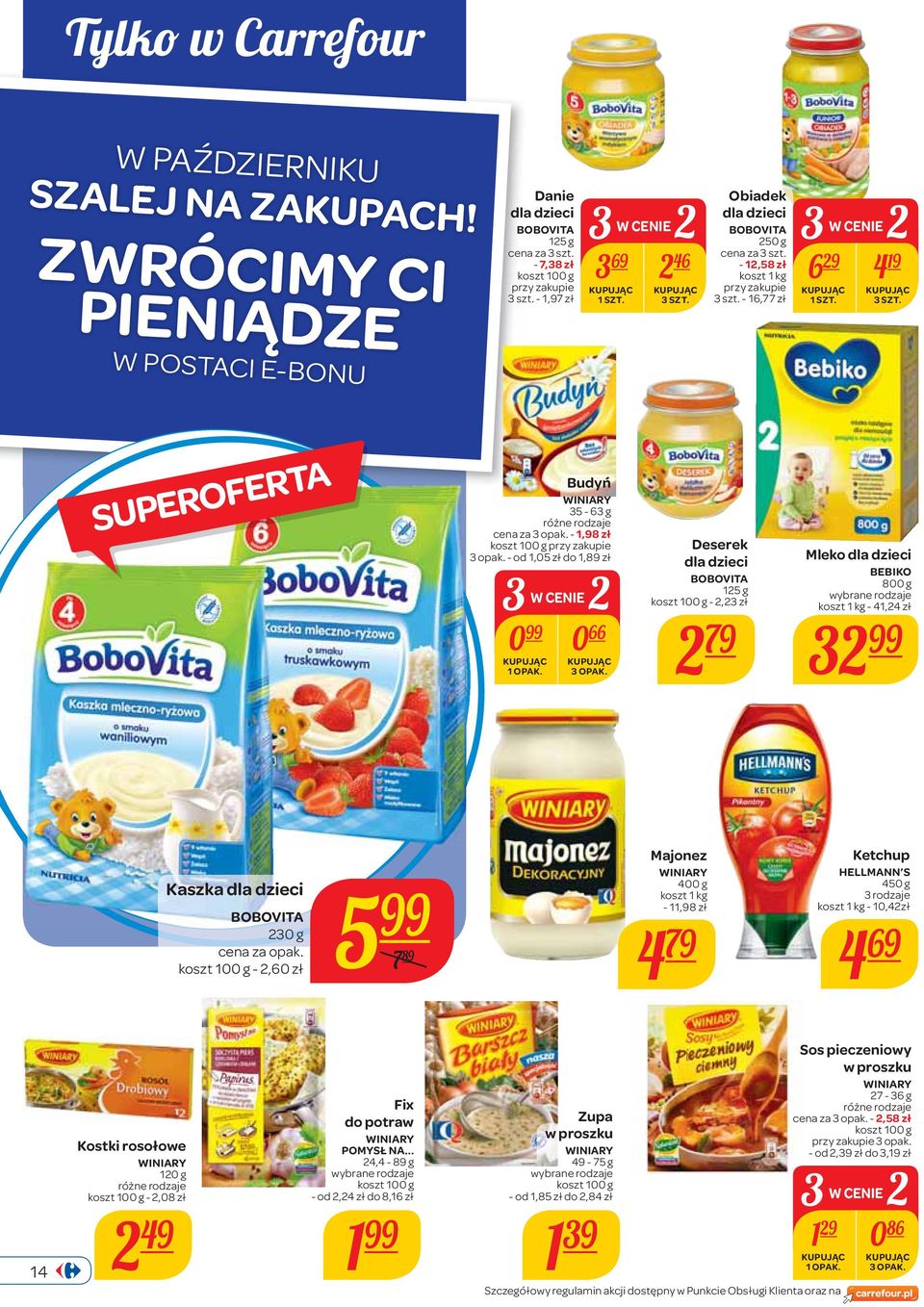 - 1,98 zł przy zakupie 3 opak. - od 1,05 zł do 1,89 zł 3W CENIE2 0 0 66 1 OPAK. 3 OPAK.