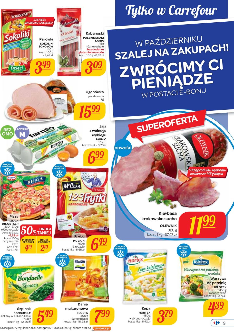 ZWRÓCIMY CI PIENIĄDZE nowość W POSTACI E-BONU 100 g produktu wyprodukowano ze 143 g mięsa Pizza RIGGA DR. OETKER 230-270 g cena za 2 szt. - 6,29 zł przy zakupie 2 szt.