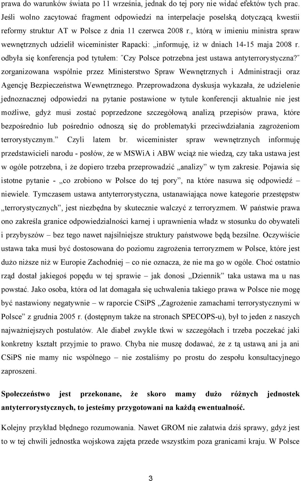 , którą w imieniu ministra spraw wewnętrznych udzielił wiceminister Rapacki: informuję, iż w dniach 14-15 maja 2008 r.