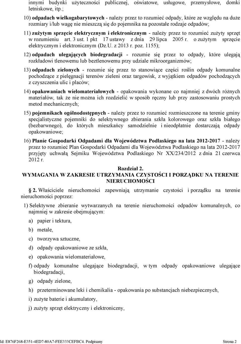 elektrycznym i elektronicznym - należy przez to rozumieć zużyty sprzęt w rozumieniu art. 3 ust. 1 pkt 17 ustawy z dnia 29 lipca 2005 r. o zużytym sprzęcie elektrycznym i elektronicznym (Dz.U.