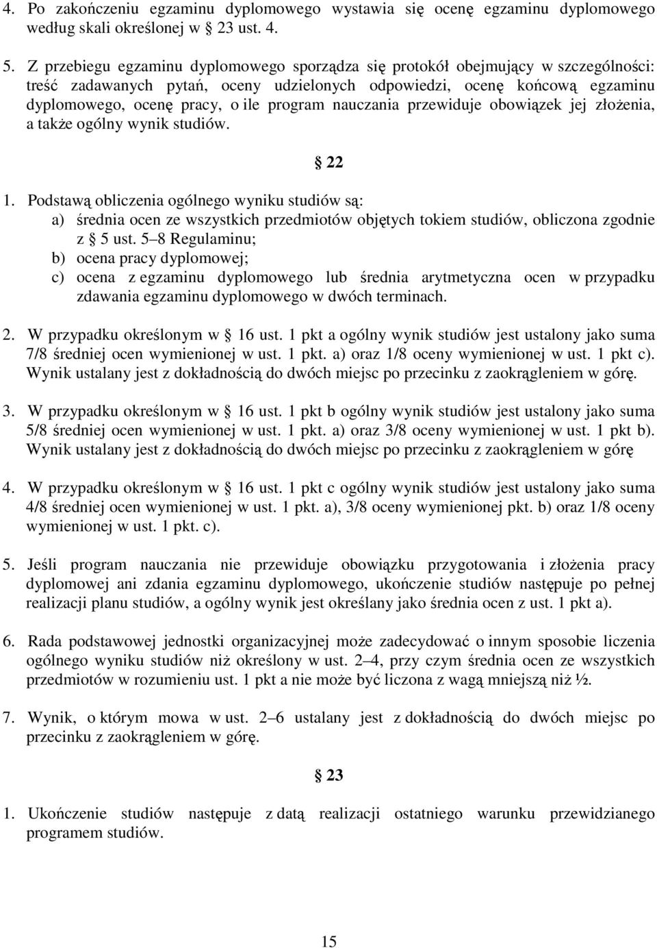 program nauczania przewiduje obowiązek jej złoŝenia, a takŝe ogólny wynik studiów. 22 1.