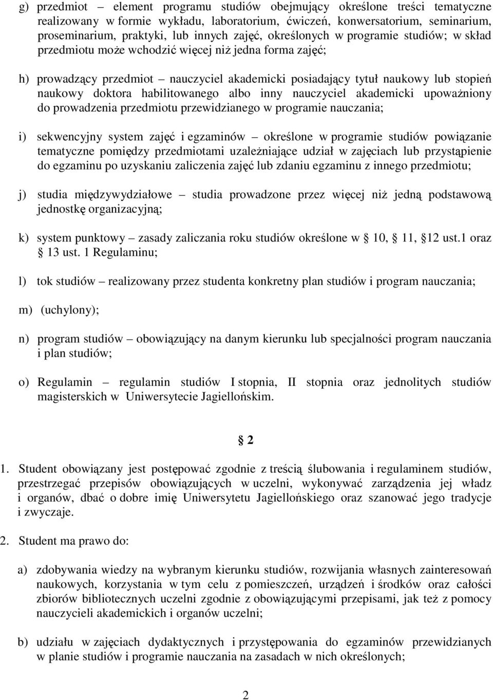 doktora habilitowanego albo inny nauczyciel akademicki upowaŝniony do prowadzenia przedmiotu przewidzianego w programie nauczania; i) sekwencyjny system zajęć i egzaminów określone w programie