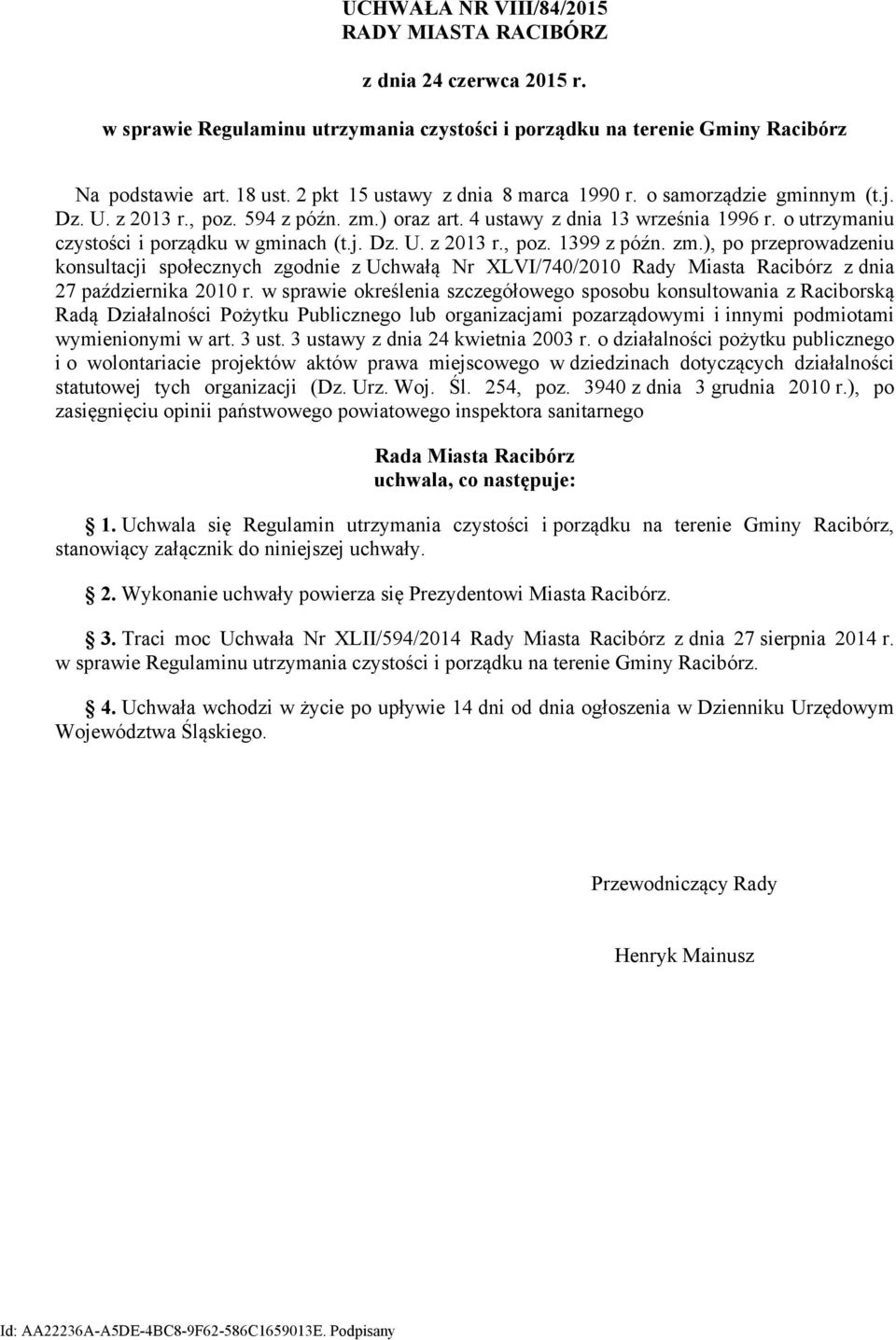 j. Dz. U. z 2013 r., poz. 1399 z późn. zm.), po przeprowadzeniu konsultacji społecznych zgodnie z Uchwałą Nr XLVI/740/2010 Rady Miasta Racibórz z dnia 27 października 2010 r.