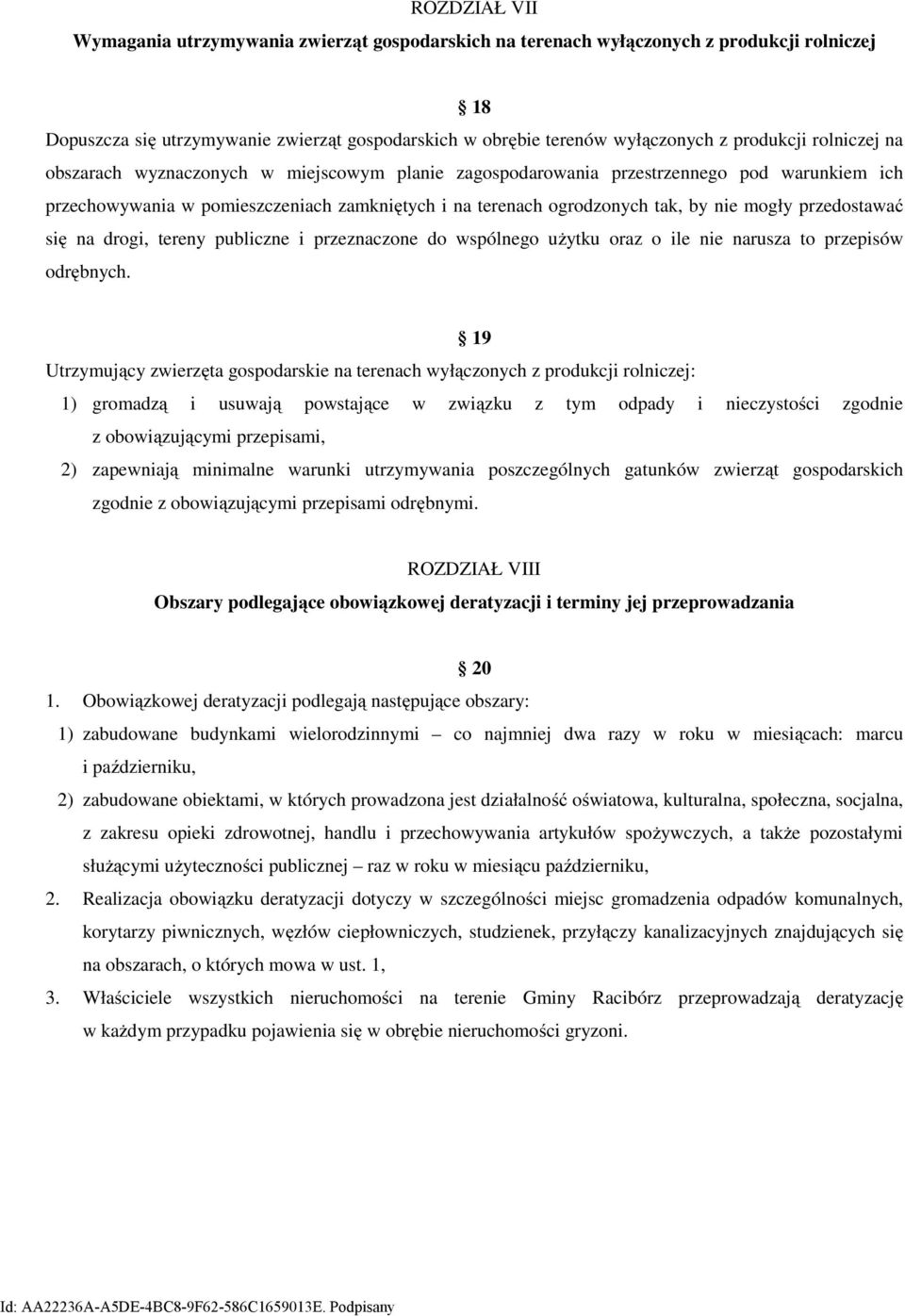 przedostawać się na drogi, tereny publiczne i przeznaczone do wspólnego użytku oraz o ile nie narusza to przepisów odrębnych.