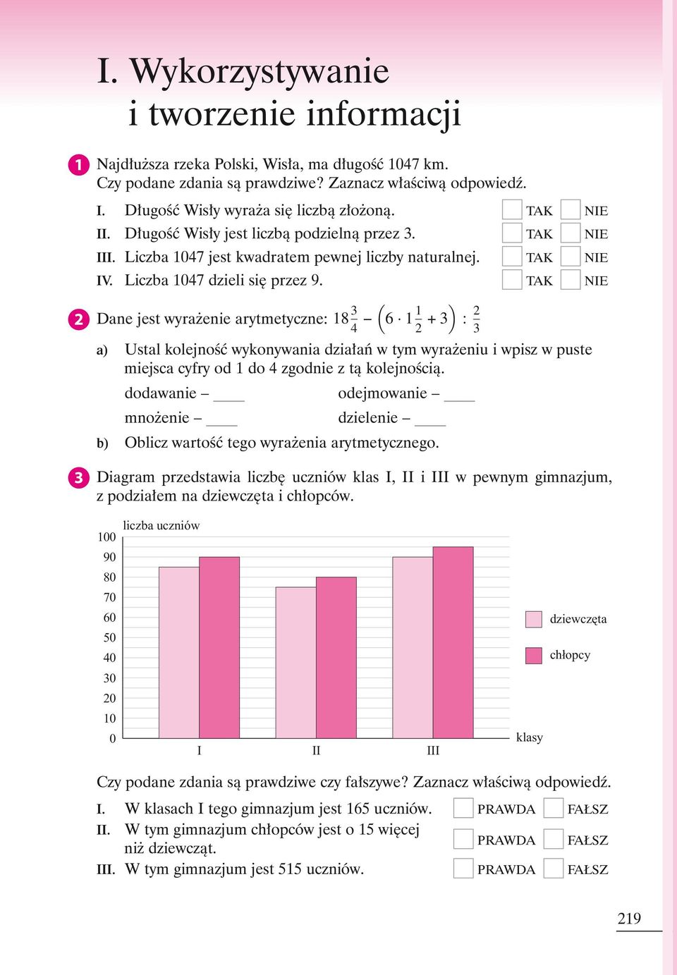 TAK NIE Dane jest wyra enie arytmetyczne: 18 3 ( 4 6 1 1 ) 2 + 3 : 2 3 a) Ustal kolejnoêç wykonywania dzia aƒ w tym wyra eniu i wpisz w puste miejsca cyfry od 1 do 4 zgodnie z tà kolejnoêcià.