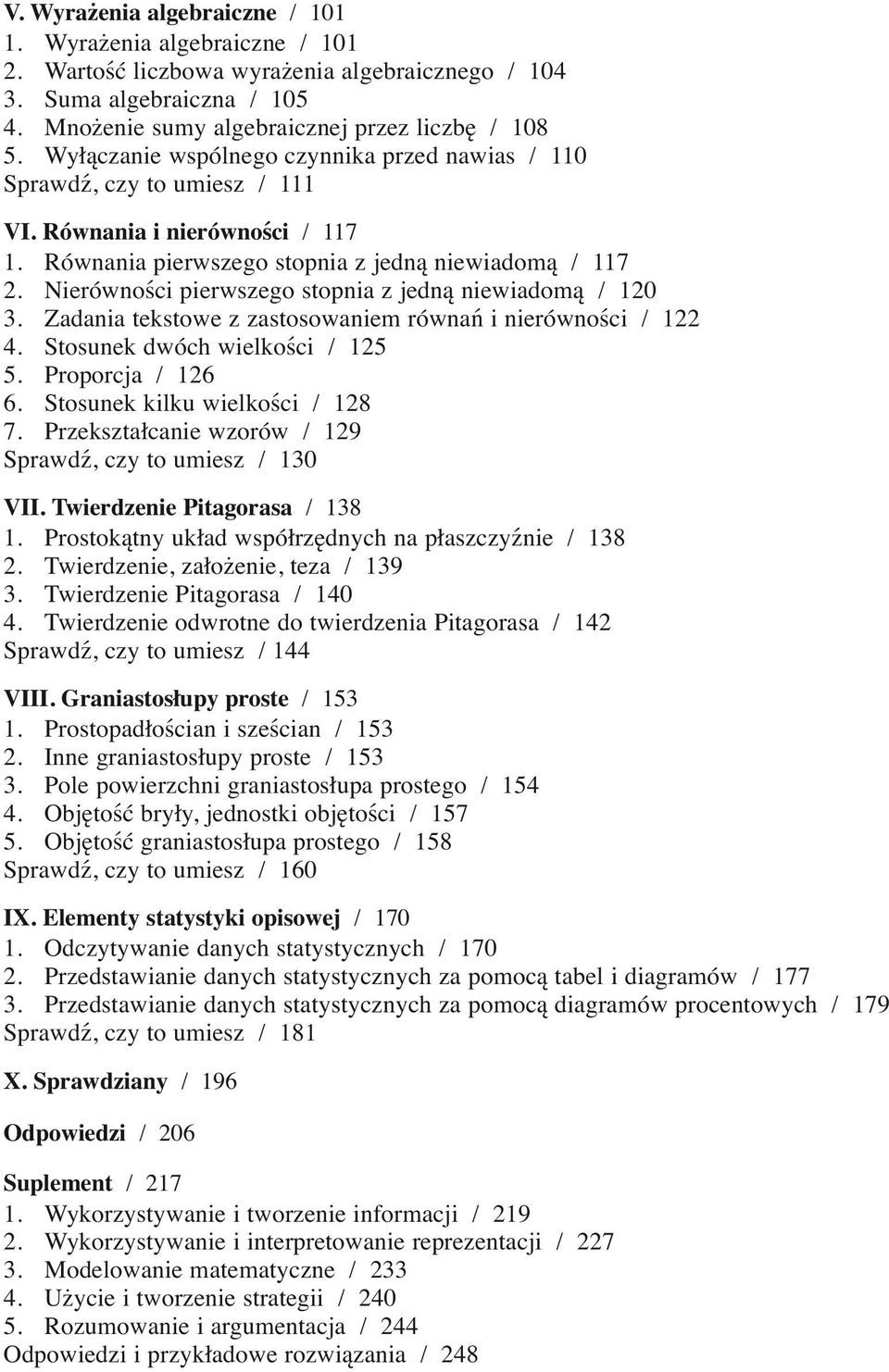 Nierówności pierwszego stopnia z jedną niewiadomą / 120 3. Zadania tekstowe z zastosowaniem równań i nierówności / 122 4. Stosunek dwóch wielkości / 125 5. Proporcja / 126 6.