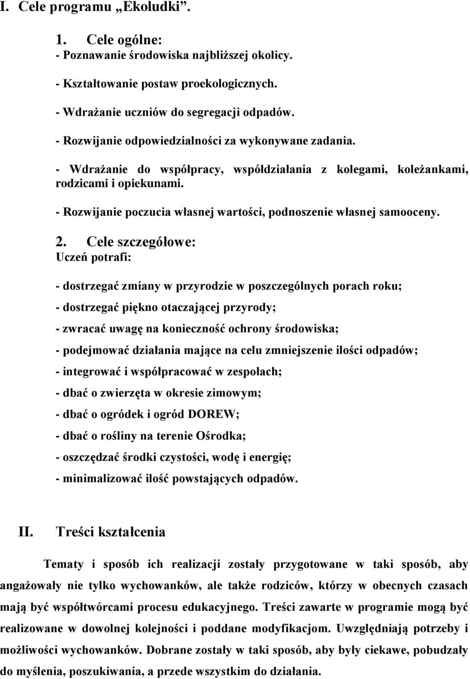 - Rozwijanie poczucia własnej wartości, podnoszenie własnej samooceny. 2.