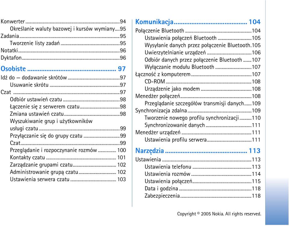 ..99 Przegl±danie i rozpoczynanie rozmów... 100 Kontakty czatu... 101 Zarz±dzanie grupami czatu... 102 Administrowanie grup± czatu... 102 Ustawienia serwera czatu... 103 Komunikacja.