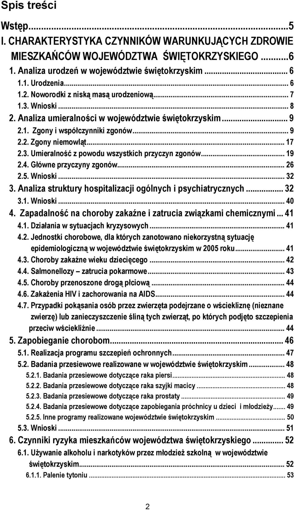 .. 19 2.4. Główne przyczyny zgonów... 26 2.5. Wnioski... 32 3. Analiza struktury hospitalizacji ogólnych i psychiatrycznych... 32 3.1. Wnioski... 40 4.