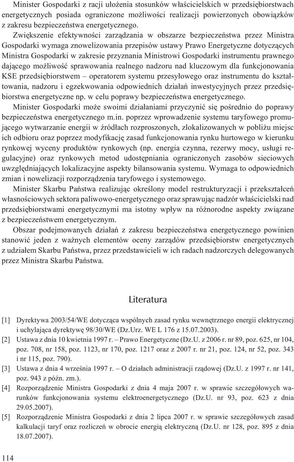 Zwiêkszenie efektywnoœci zarz¹dzania w obszarze bezpieczeñstwa przez Ministra Gospodarki wymaga znowelizowania przepisów ustawy Prawo Energetyczne dotycz¹cych Ministra Gospodarki w zakresie