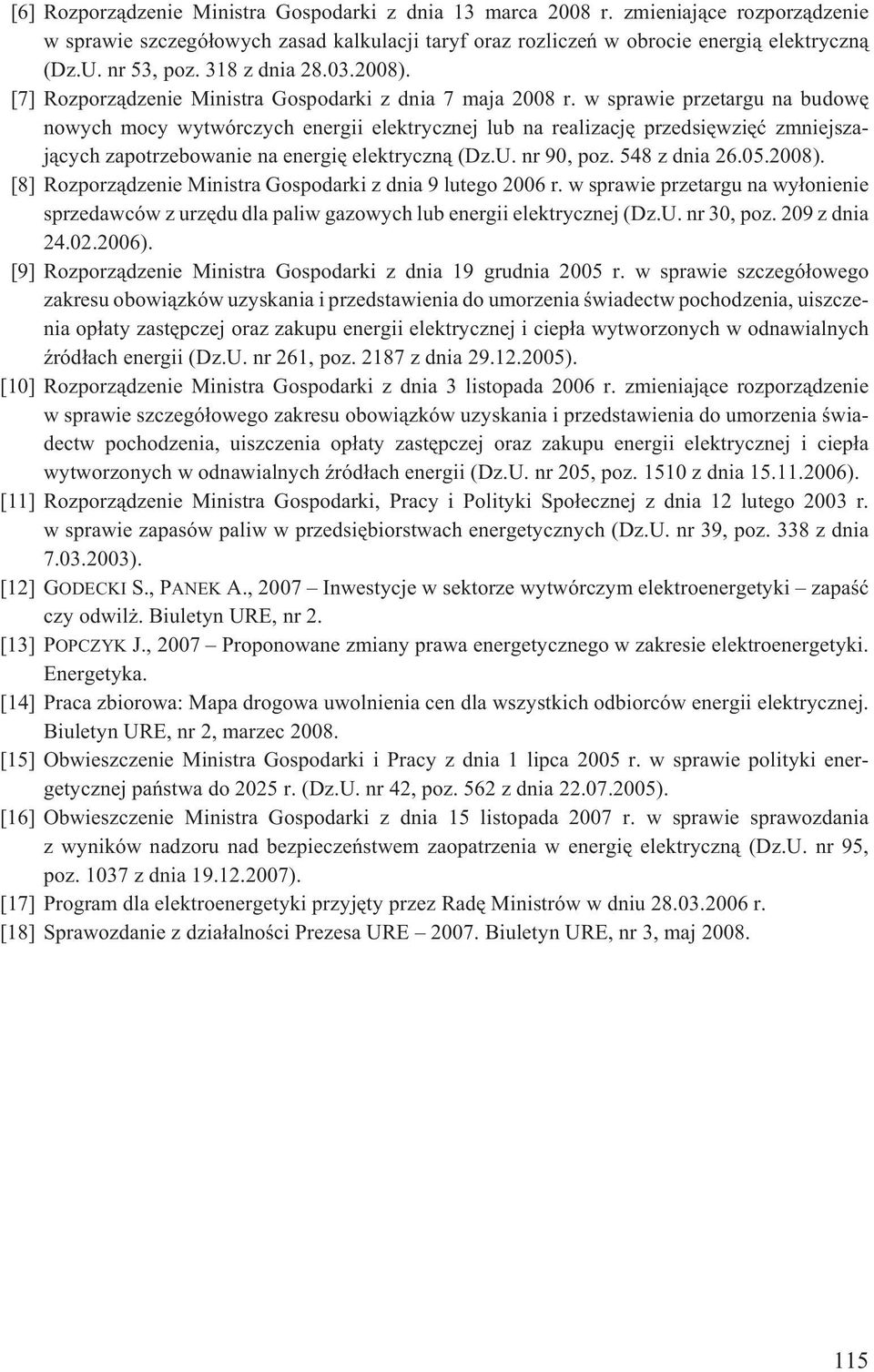 w sprawie przetargu na budowê nowych mocy wytwórczych energii elektrycznej lub na realizacjê przedsiêwziêæ zmniejszaj¹cych zapotrzebowanie na energiê elektryczn¹ (Dz.U. nr 90, poz. 548 z dnia 26.05.