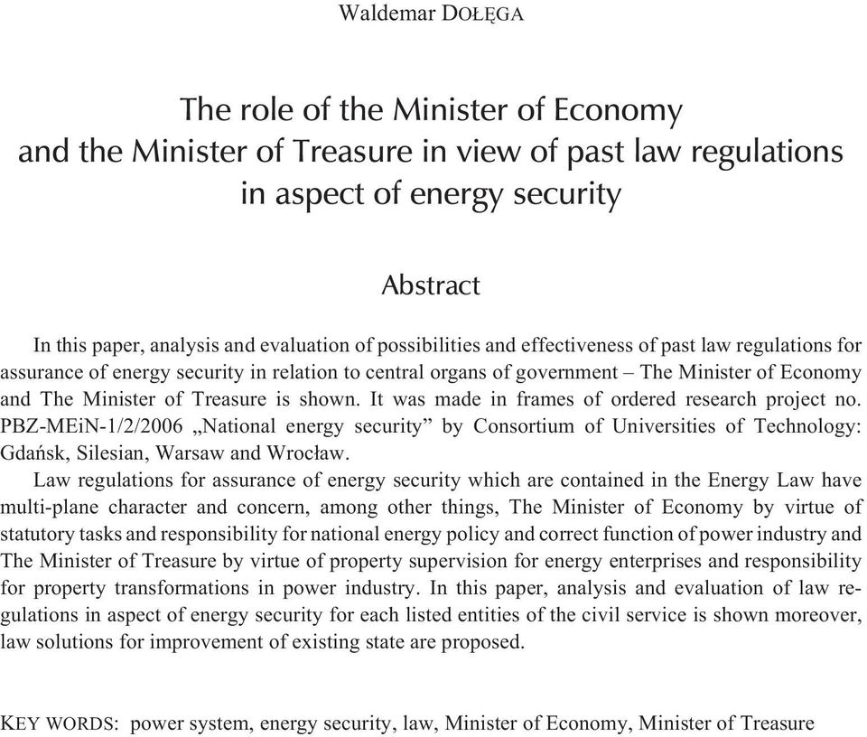 It was made in frames of ordered research project no. PBZ-MEiN-1/2/2006 National energy security by Consortium of Universities of Technology: Gdañsk, Silesian, Warsaw and Wroc³aw.