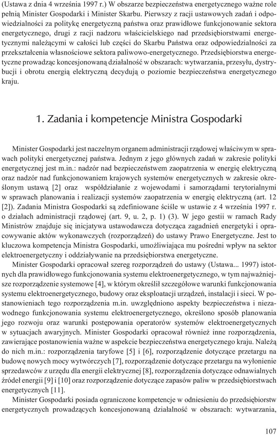 przedsiêbiorstwami energetycznymi nale ¹cymi w ca³oœci lub czêœci do Skarbu Pañstwa oraz odpowiedzialnoœci za przekszta³cenia w³asnoœciowe sektora paliwowo-energetycznego.