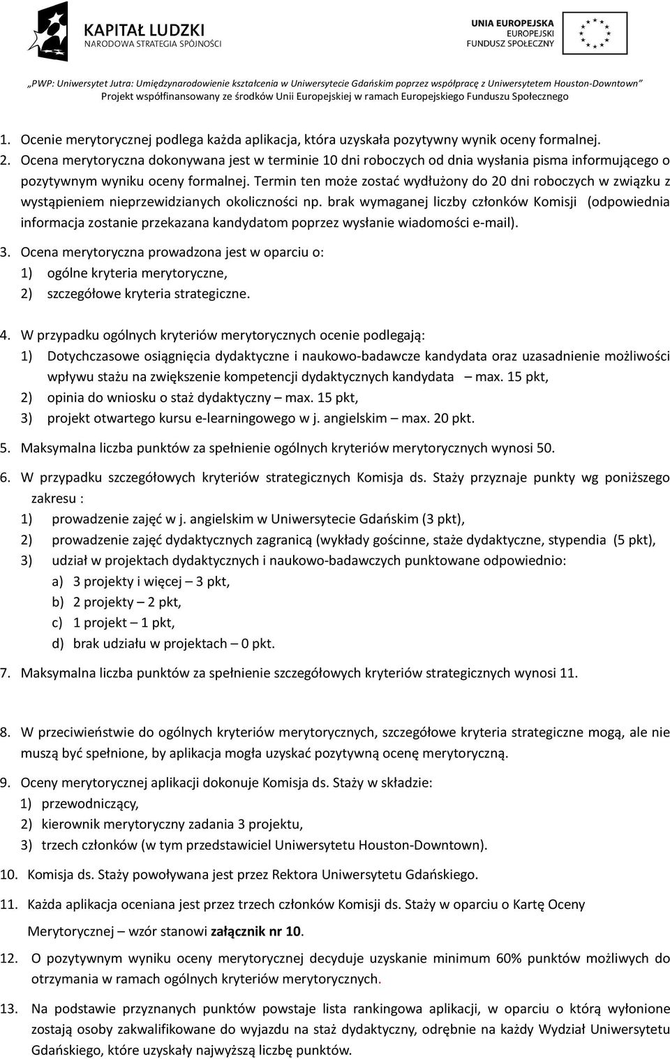 Termin ten może zostać wydłużony do 20 dni roboczych w związku z wystąpieniem nieprzewidzianych okoliczności np.