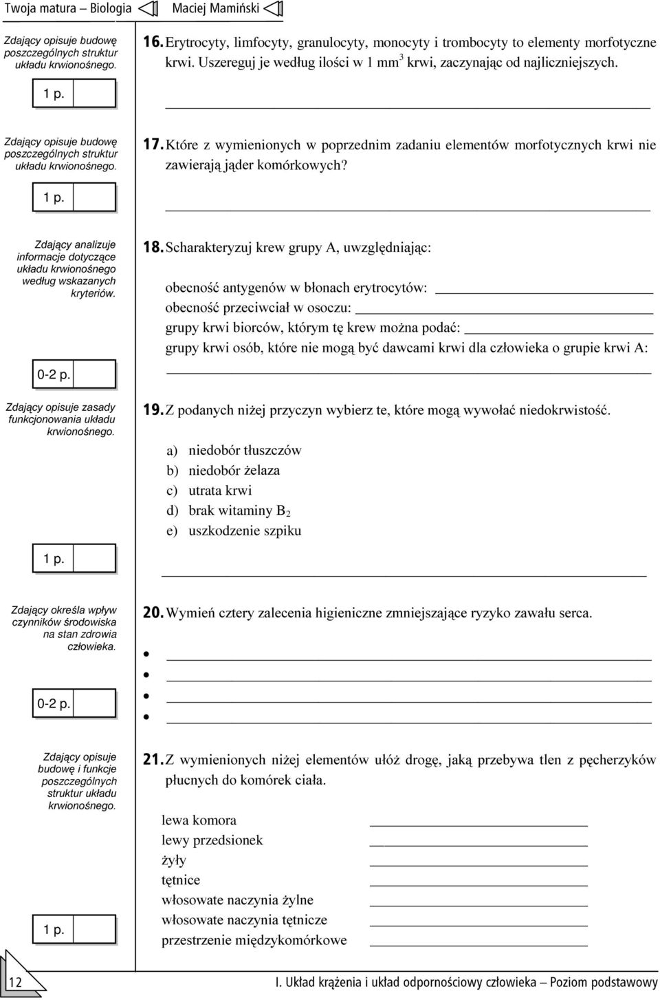 XNáDGX 17. Które z wymienionych w poprzednim zadaniu elementów morfotycznych krwi nie ]DZLHUDM MGHU NRPórkowych? =GDMF\ DQDOL]XMH LQIRUPDFMH GRW\F]FH XNáDGX ZHGáXJ ZVND]DQ\FK kryteriów.