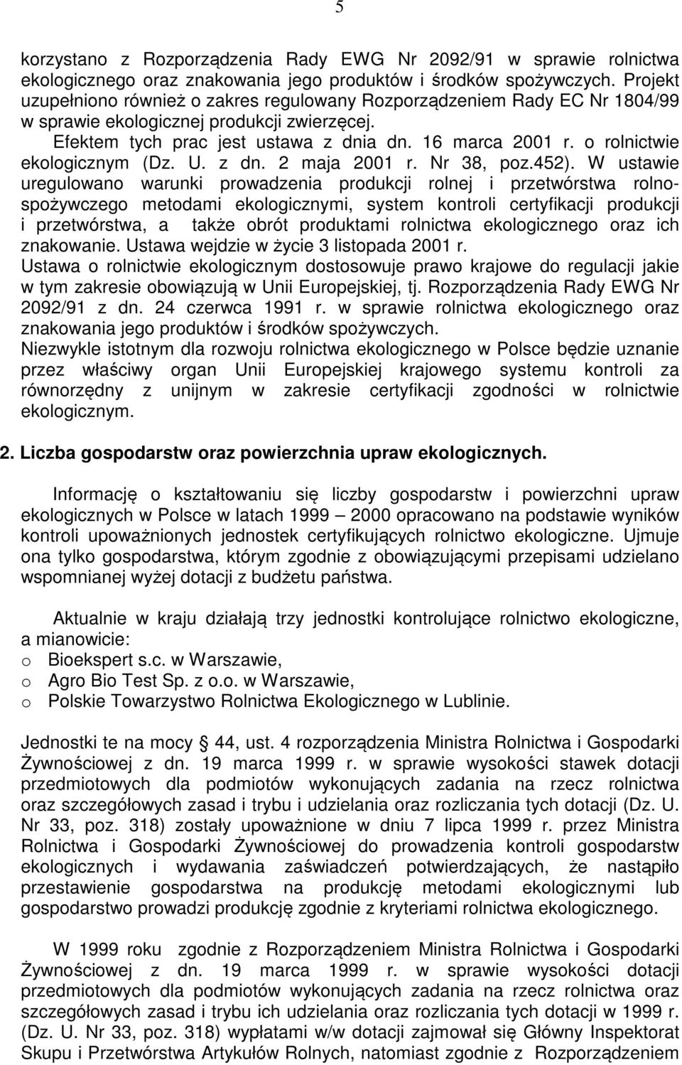 o rolnictwie ekologicznym (Dz. U. z dn. 2 maja 2001 r. Nr 38, poz.452).